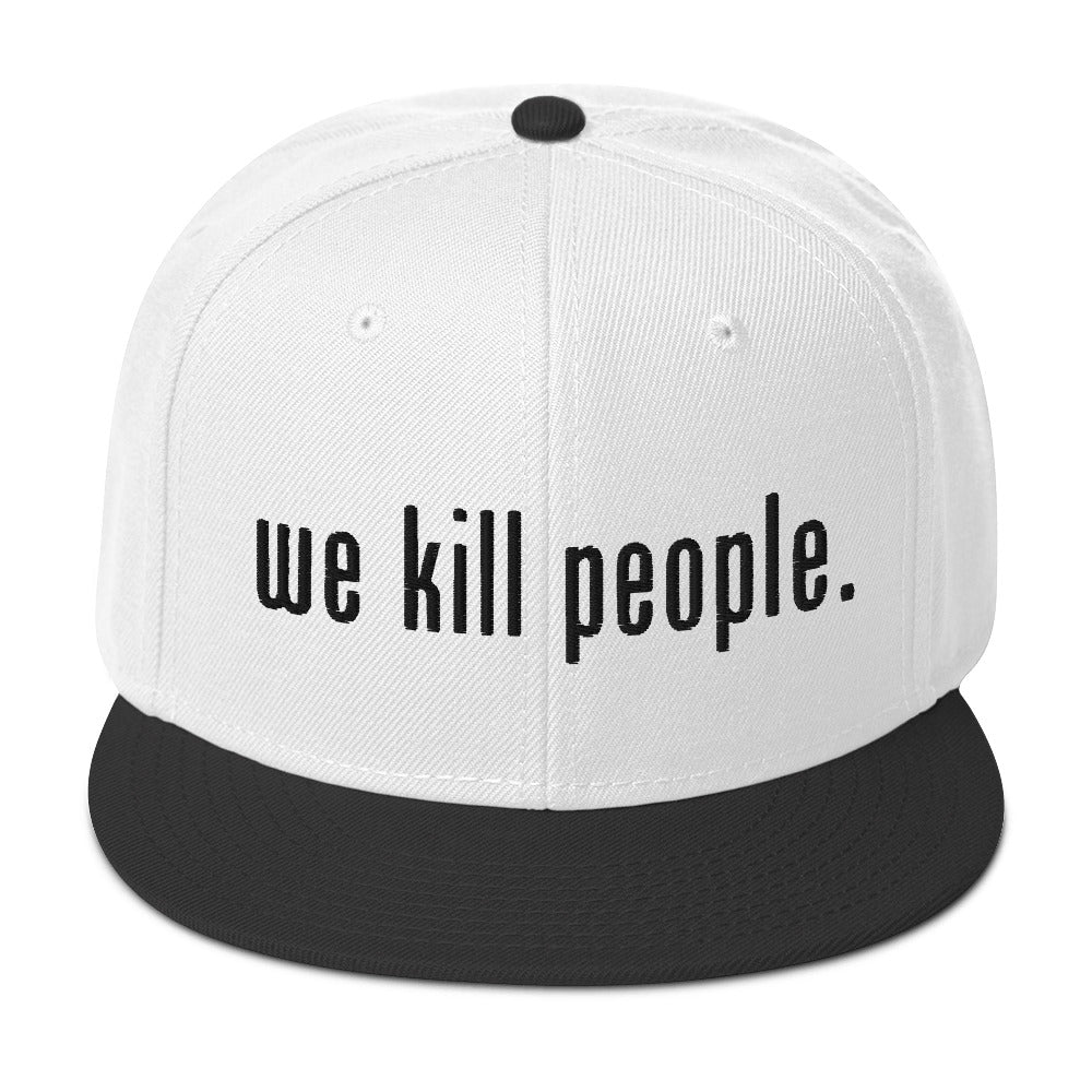 We kill people. Snapback Hat (Black n White)